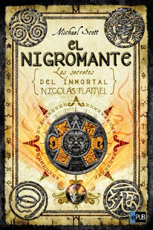 [The Secrets of the Immortal Nicholas Flamel 04] • El Nigromante